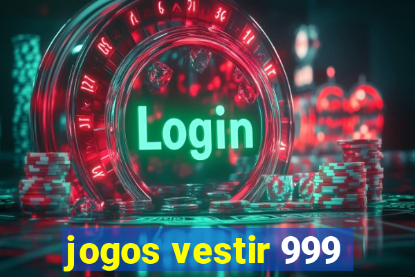 jogos vestir 999